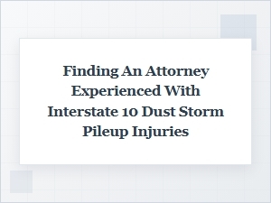 Finding Interstate 10 Dust Storm Pileup Attorneys