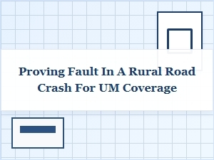 Determining Fault in Rural Road Uninsured Motorist Claims